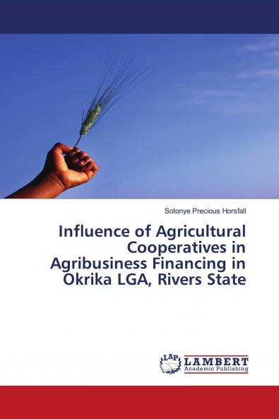 Influence of Agricultural Cooperatives in Agribusiness Financing in Okrika LGA Rivers State