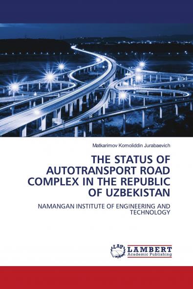 THE STATUS OF AUTOTRANSPORT ROAD COMPLEX IN THE REPUBLIC OF UZBEKISTAN