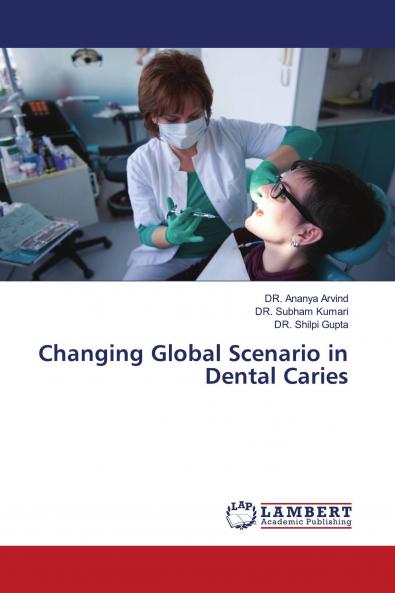 Changing Global Scenario in Dental Caries