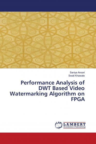 Performance Analysis of DWT Based Video Watermarking Algorithm on FPGA