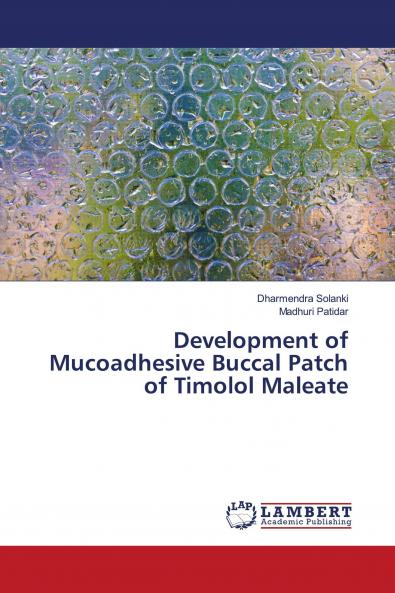 Development of Mucoadhesive Buccal Patch of Timolol Maleate