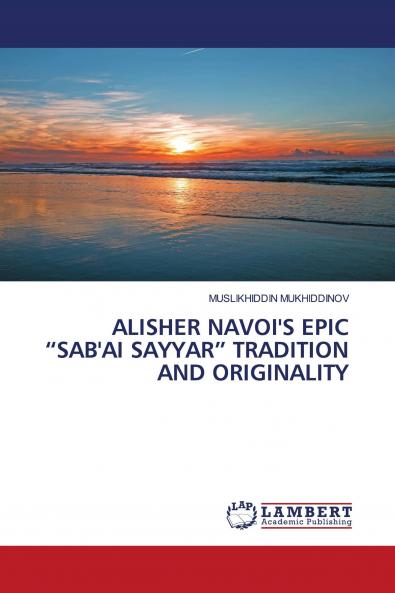 ALISHER NAVOI'S EPIC ���SAB'AI SAYYAR��� TRADITION AND ORIGINALITY