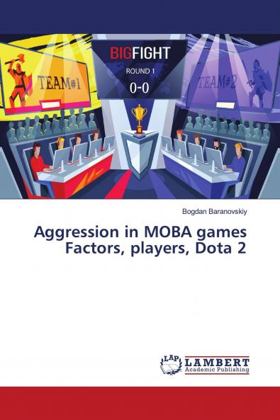 Aggression in MOBA games Factors players Dota 2