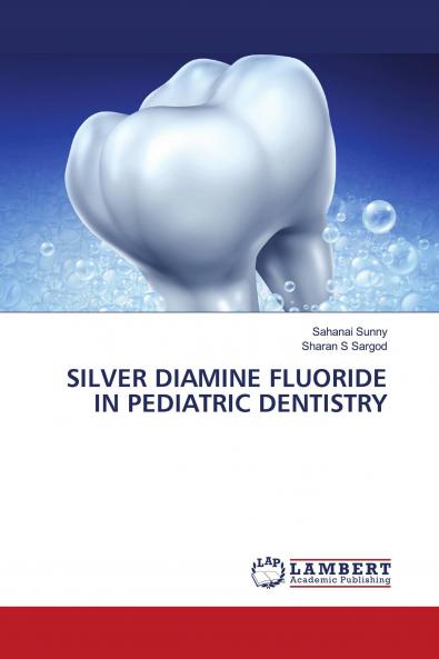 SILVER DIAMINE FLUORIDE IN PEDIATRIC DENTISTRY