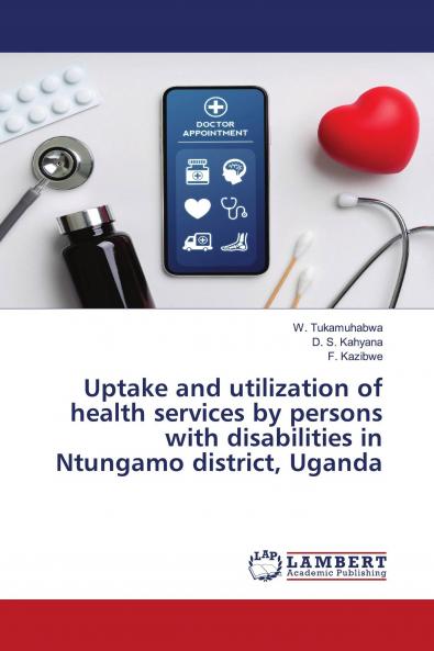 Uptake and utilization of health services by persons with disabilities in Ntungamo district Uganda