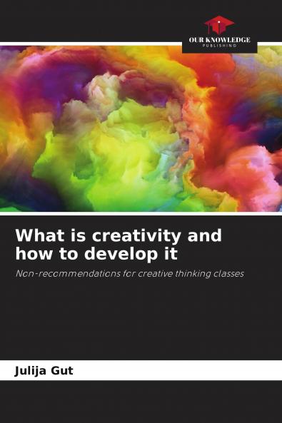 What is creativity and how to develop it