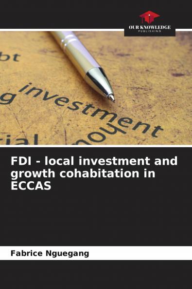 FDI - local investment and growth cohabitation in ECCAS
