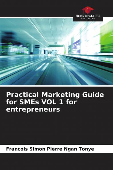 Practical Marketing Guide for SMEs VOL 1 for entrepreneurs