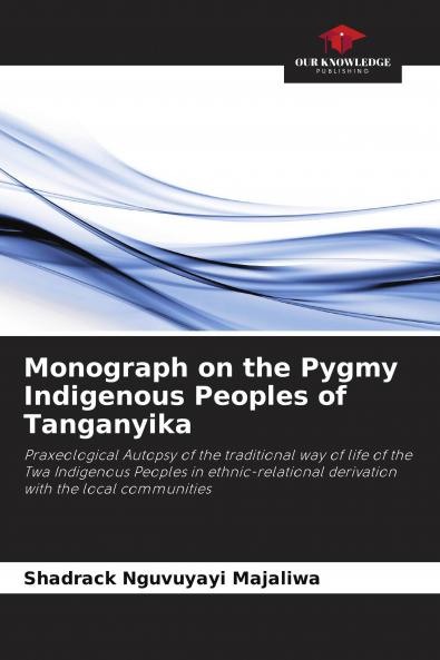 Monograph on the Pygmy Indigenous Peoples of Tanganyika