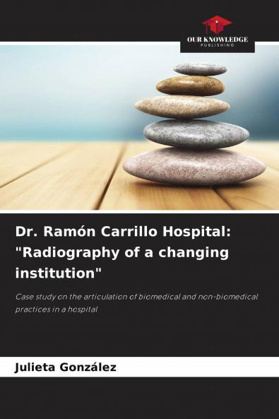 Dr. Ram��n Carrillo Hospital: Radiography of a changing institution