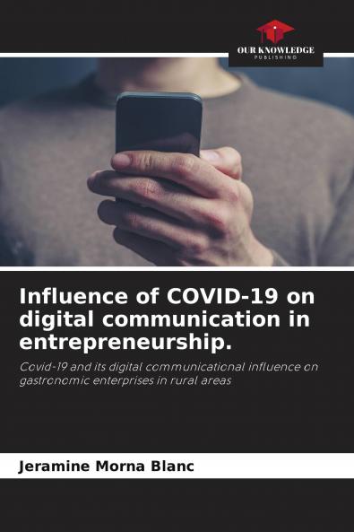 Influence of COVID-19 on digital communication in entrepreneurship.