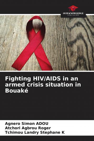 Fighting HIV/AIDS in an armed crisis situation in Bouak��
