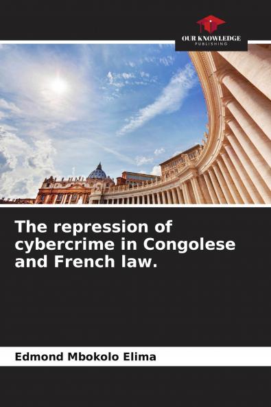 The repression of cybercrime in Congolese and French law.