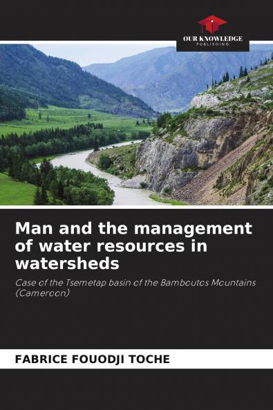 Man and the management of water resources in watersheds