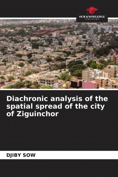 Diachronic analysis of the spatial spread of the city of Ziguinchor