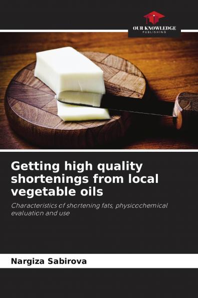 Getting high quality shortenings from local vegetable oils