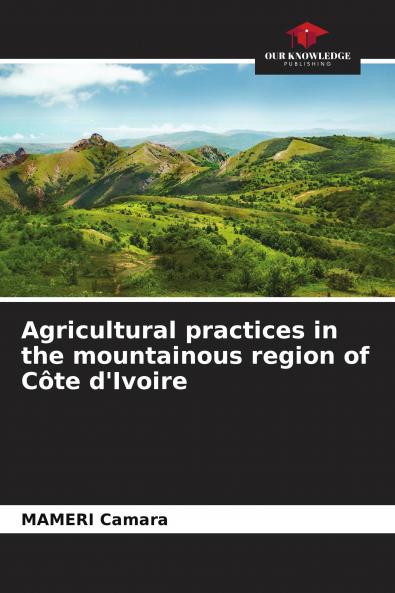 Agricultural practices in the mountainous region of C��te d'Ivoire