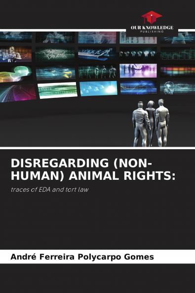 DISREGARDING (NON-HUMAN) ANIMAL RIGHTS: