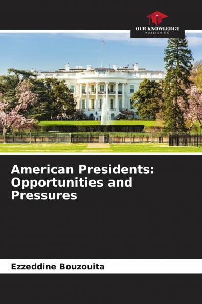 American Presidents: Opportunities and Pressures