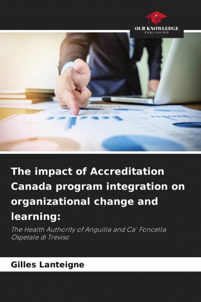 The impact of Accreditation Canada program integration on organizational change and learning: