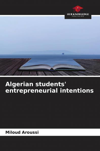 Algerian students' entrepreneurial intentions