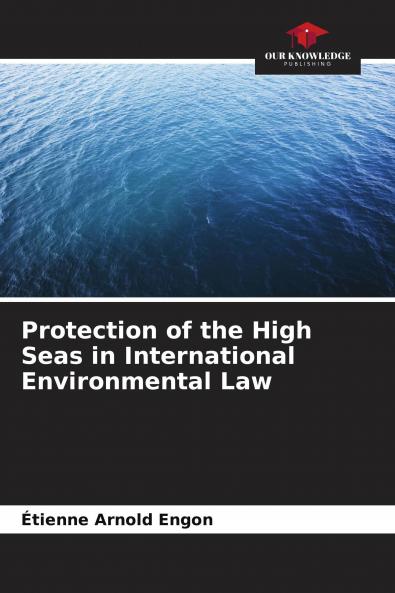 Protection of the High Seas in International Environmental Law