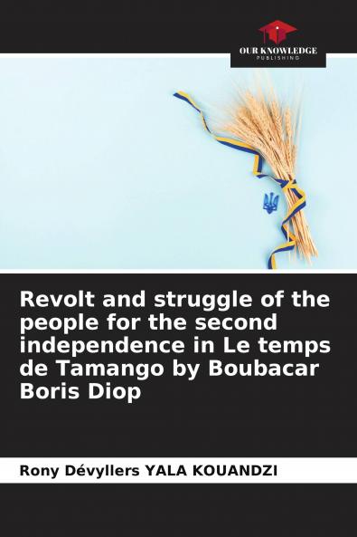 Revolt and struggle of the people for the second independence in Le temps de Tamango by Boubacar Boris Diop