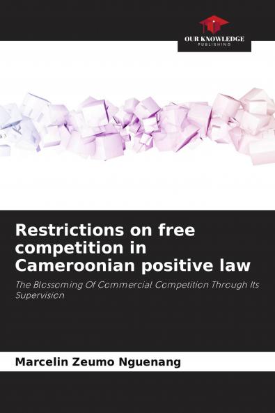 Restrictions on free competition in Cameroonian positive law
