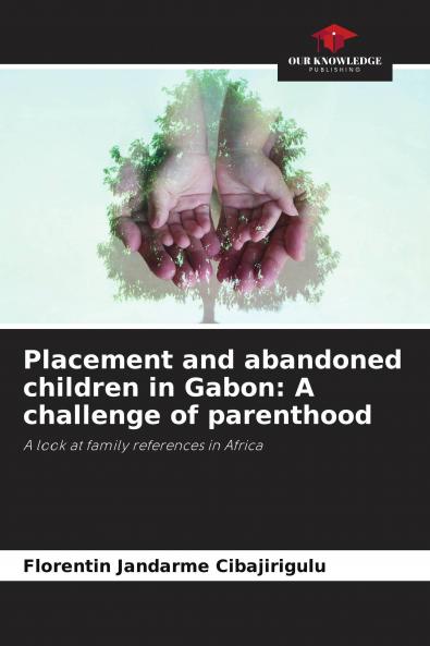Placement and abandoned children in Gabon: A challenge of parenthood