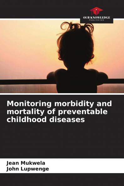 Monitoring morbidity and mortality of preventable childhood diseases