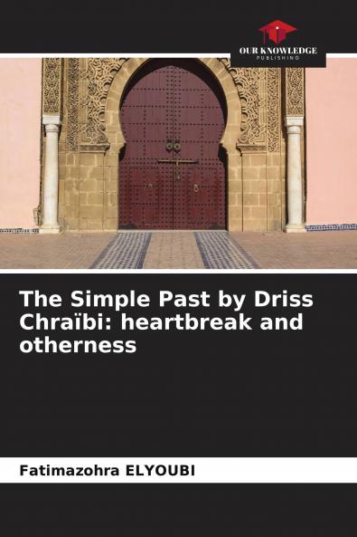 The Simple Past by Driss Chra��bi: heartbreak and otherness