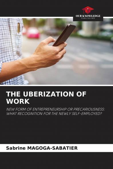 THE UBERIZATION OF WORK