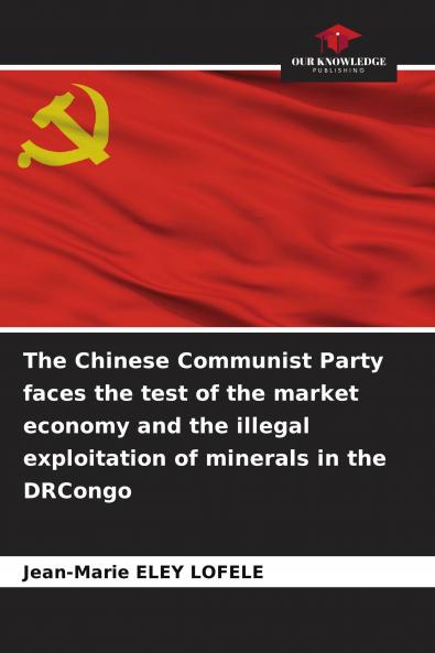 The Chinese Communist Party faces the test of the market economy and the illegal exploitation of minerals in the DRCongo