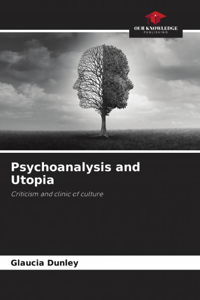 Psychoanalysis and Utopia