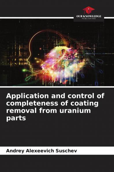 Application and control of completeness of coating removal from uranium parts
