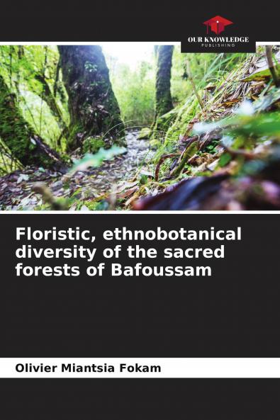 Floristic ethnobotanical diversity of the sacred forests of Bafoussam