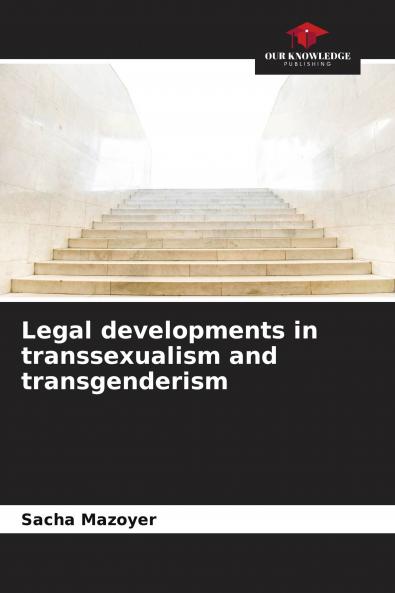 Legal developments in transsexualism and transgenderism