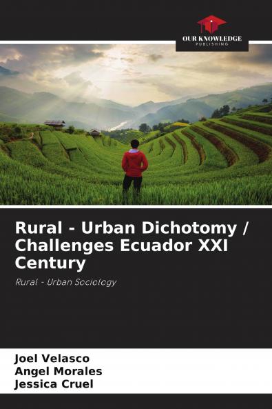 Rural - Urban Dichotomy / Challenges Ecuador XXI Century