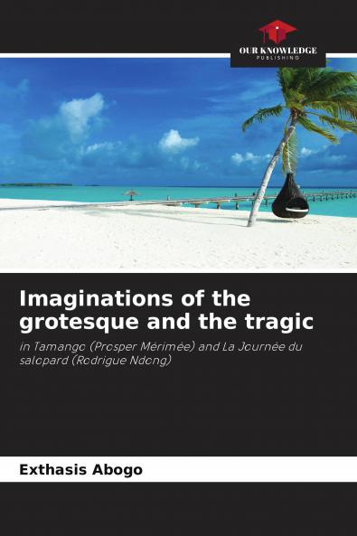 Imaginations of the grotesque and the tragic