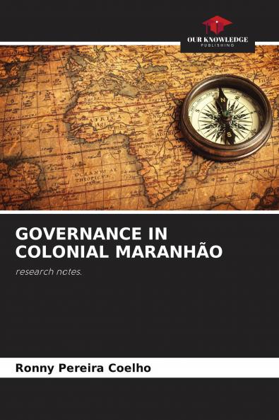 GOVERNANCE IN COLONIAL MARANH��O