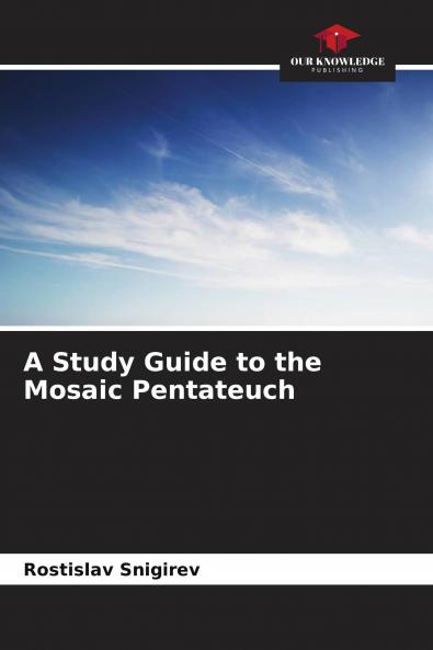 A Study Guide to the Mosaic Pentateuch