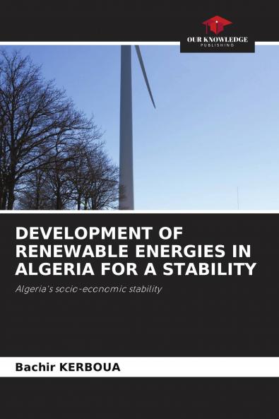 DEVELOPMENT OF RENEWABLE ENERGIES IN ALGERIA FOR A STABILITY
