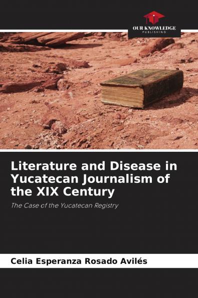 Literature and Disease in Yucatecan Journalism of the XIX Century