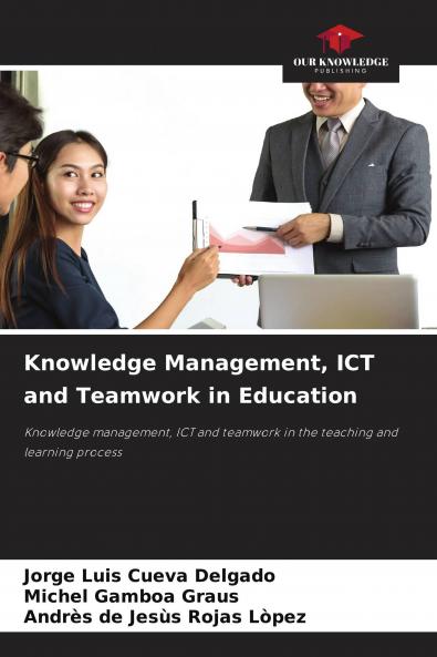 Knowledge Management ICT and Teamwork in Education