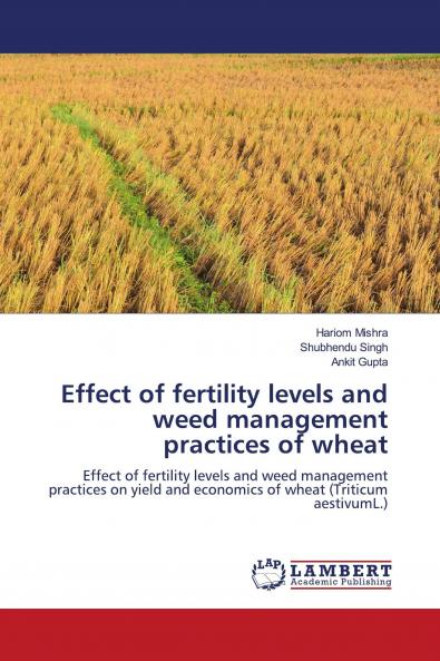 Effect of fertility levels and weed management practices of wheat