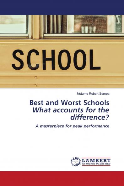 Best and Worst Schools What accounts for the difference?