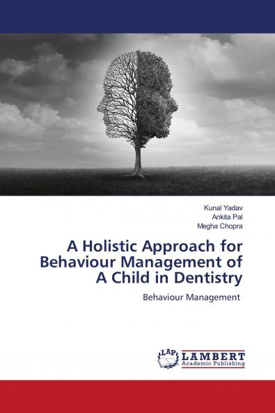 A Holistic Approach for Behaviour Management of A Child in Dentistry
