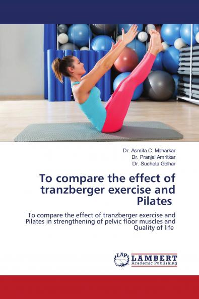 To compare the effect of tranzberger exercise and Pilates
