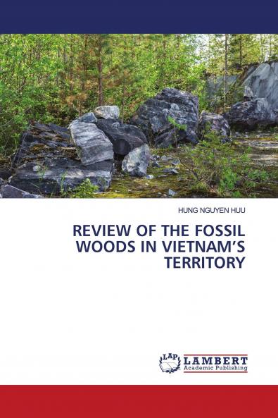 REVIEW OF THE FOSSIL WOODS IN VIETNAM���S TERRITORY