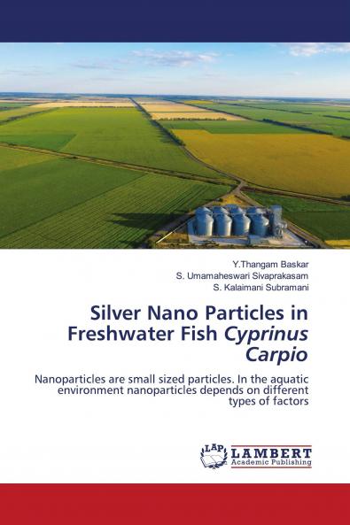 Silver Nano Particles in Freshwater Fish Cyprinus Carpio